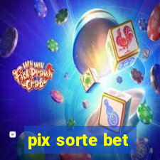 pix sorte bet